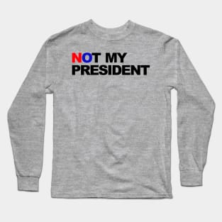 not my president Long Sleeve T-Shirt